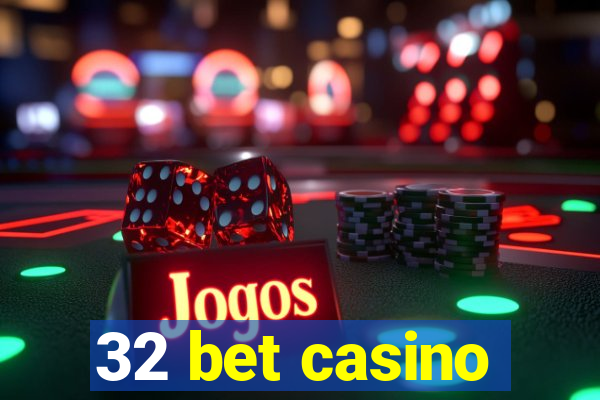 32 bet casino